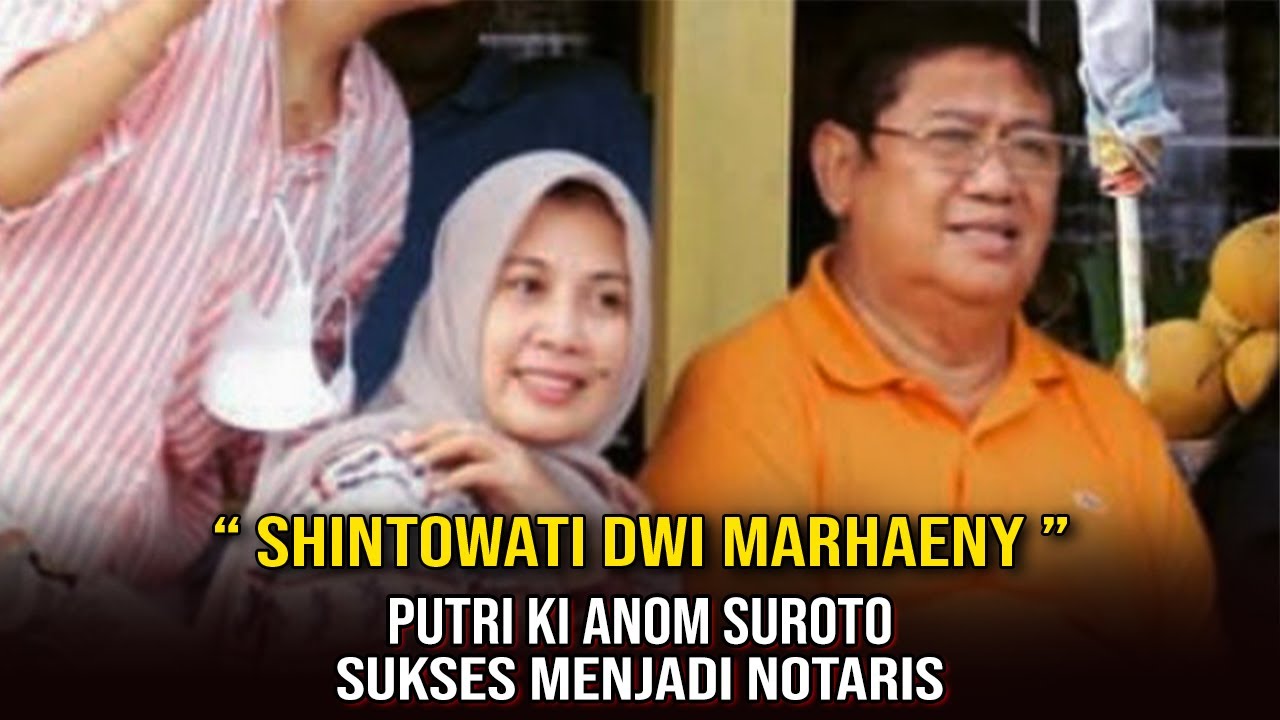 Mbak Shinto - Putri Ki Anom Suroto yg Sukses Menjadi Notaris.
