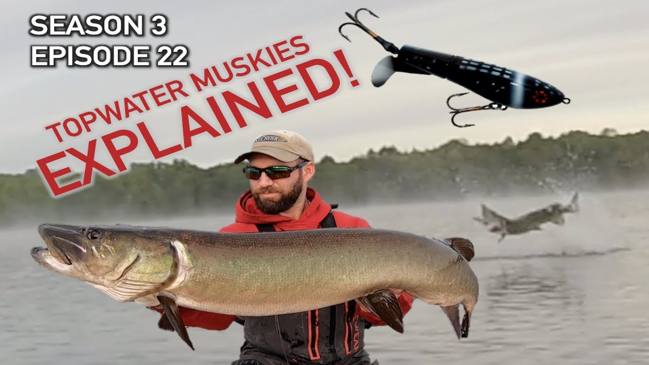 Topwater Muskie Tactics EXPLAINED! S3.E22