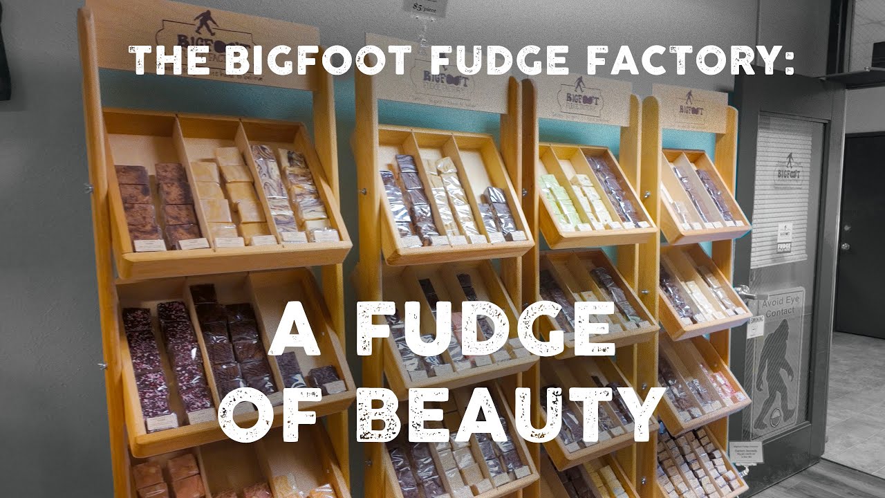 The Bigfoot Fudge Factory: A Fudge of Beauty