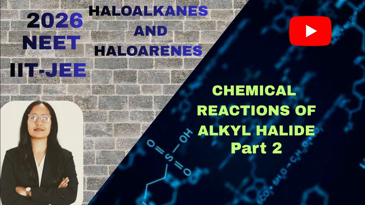 Mission 2026 Organic chemistry Alkyl Halide (part 2) THEORY + MCQ for NEET JEE l All Concepts l