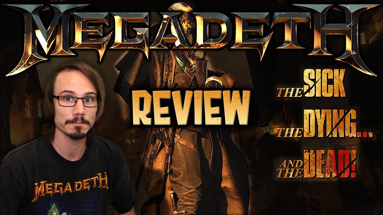 The Sick, The Dying&hellip; And The Dead! - Megadeth Review by Narokath