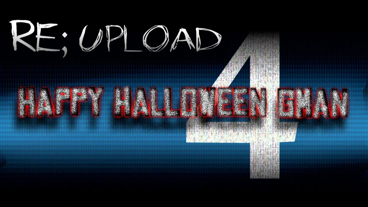 [RE; REupload] Happy Halloween Gman 4 [1080p]