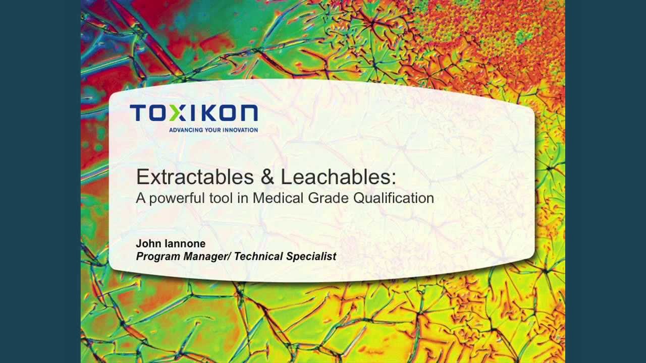 Extractables and Leachables-A Powerful Tool in Qualifying Your Product as Medical Grade-Toxikon