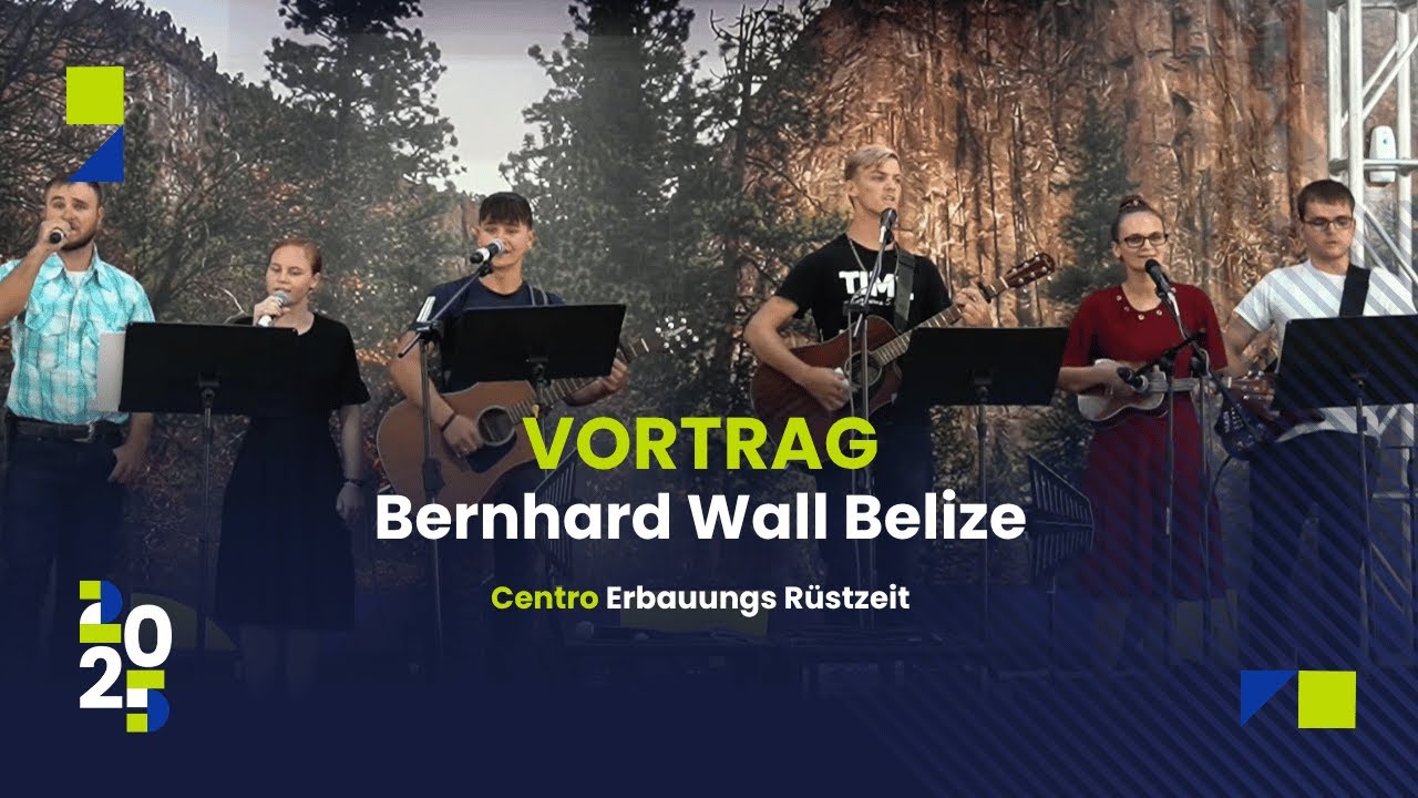 Centro Erbauungs Rüstzeit 2025 Vortrag - Bernhard Wall Belize