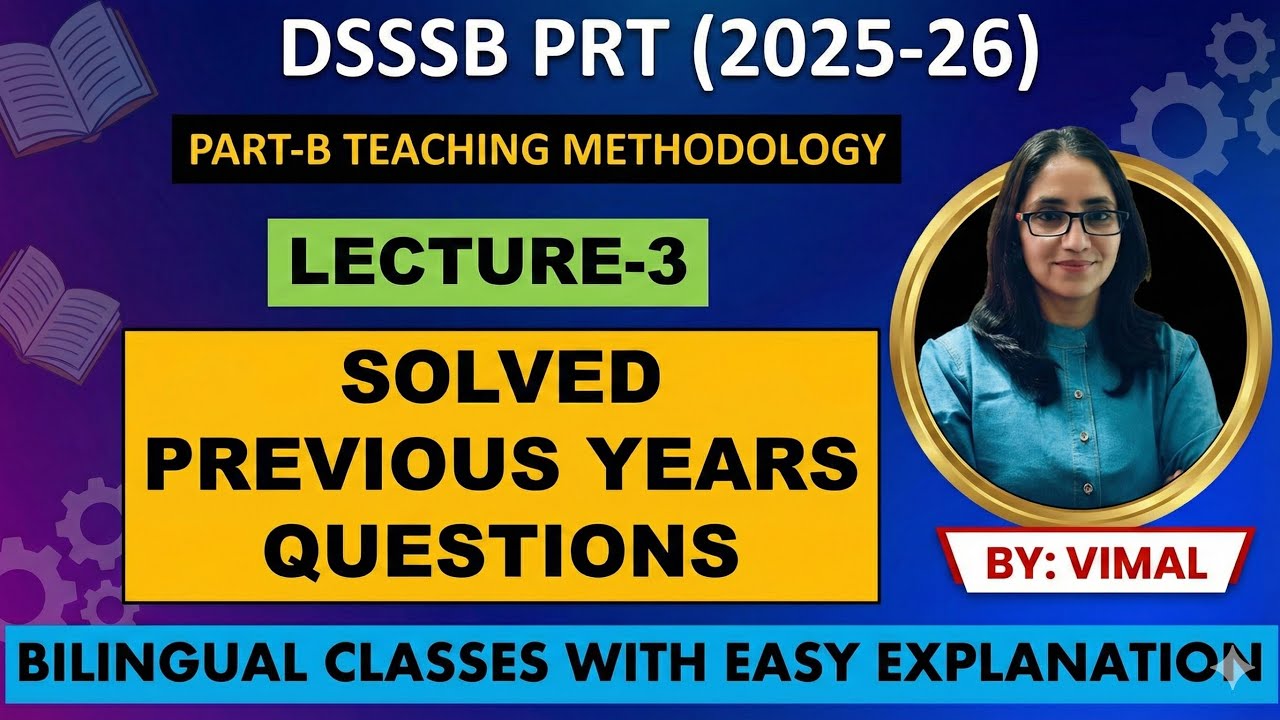 LECTURE-3 | DSSSB PRT 2026 Teaching Methodology | PYQs 6 Oct 2018 Shift-1 | DSSSB PRT Classes