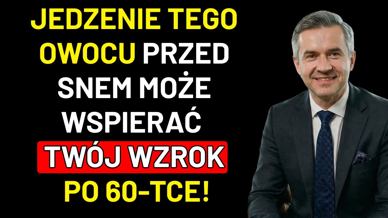 Po 60-tce? TEN OWOC PRZED SNEM wspiera TWOJE OCZY