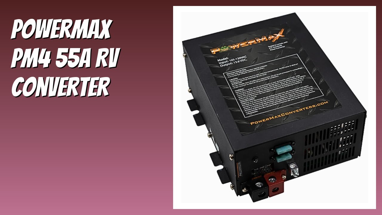 REVIEW (2026): PowerMax PM4 55A RV Converter. Features
