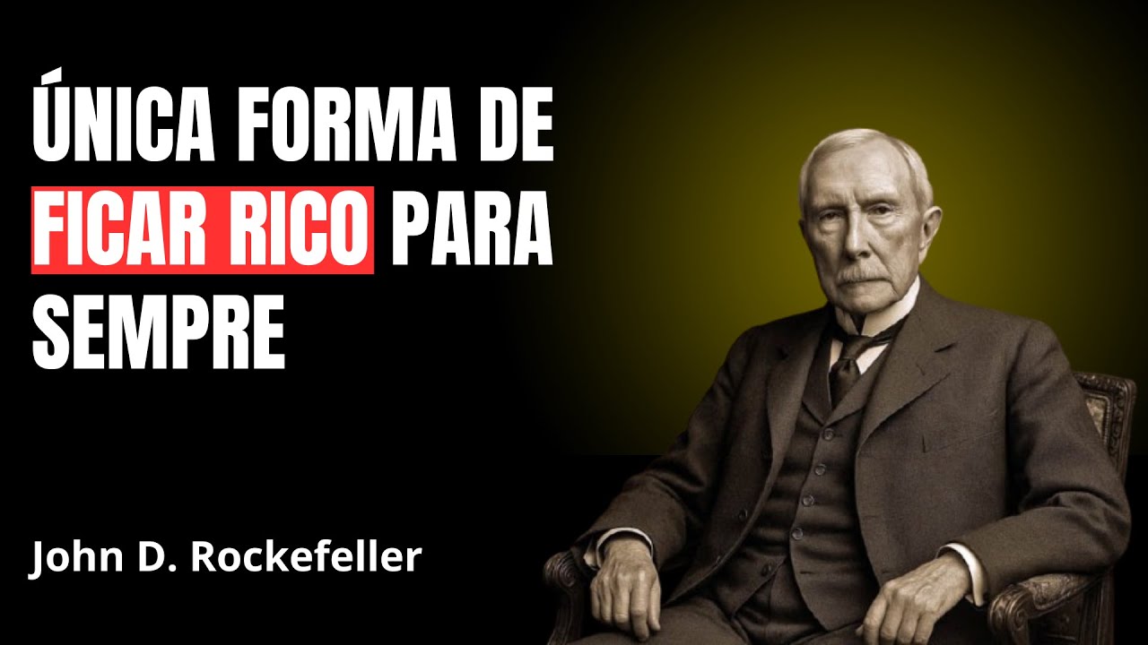 A forma mais fácil de ficar rico para sempre - John D. Rockefeller