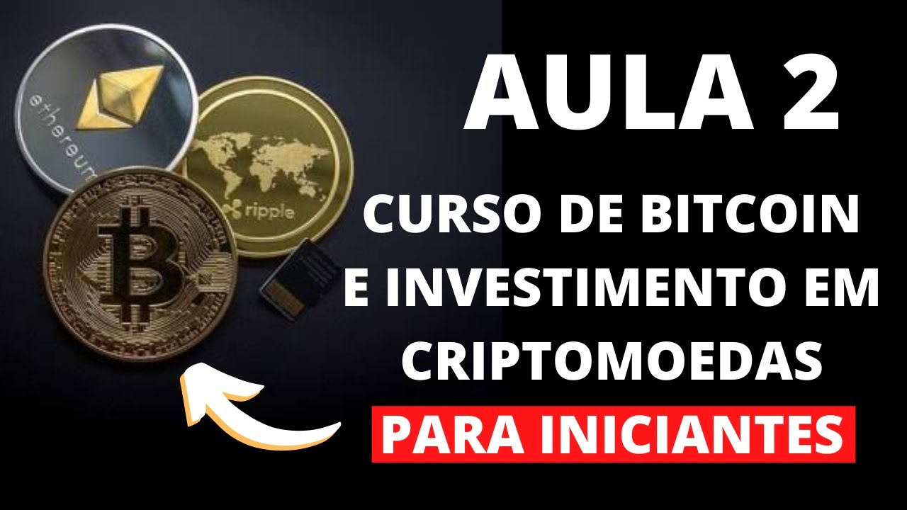CURSO DE BITCOIN E INVESTIMENTO EM CRIPTOMOEDAS PARA INICIANTES – BITCOIN HOJE – AULA 2