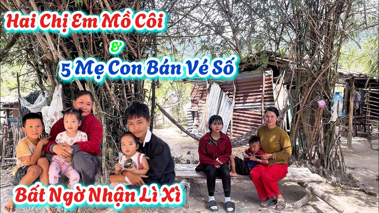 Bất Ngờ. Hai Chị Em Mồ Côi Và 5 Mẹ Con Bán Vé Số, Nhận LÌ XÌ Đầu Năm. | 747