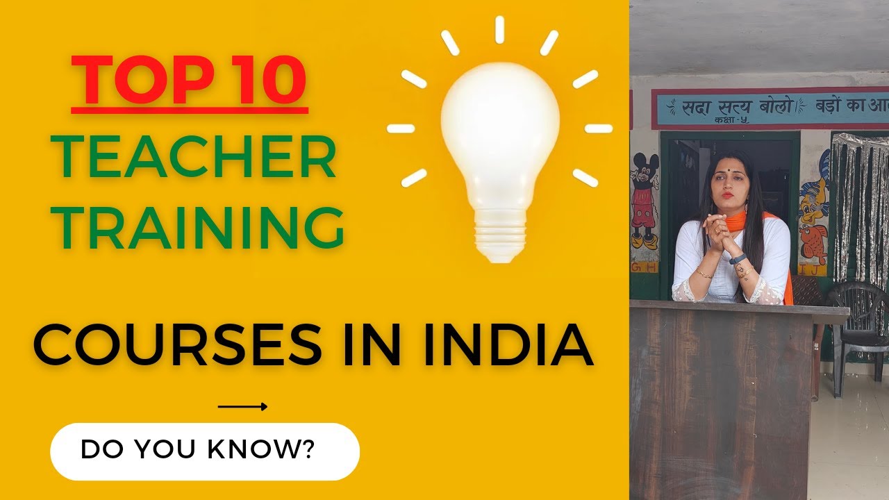 top 10 teacher training courses in India |Best Certification Courses For Teachers  B Ed, BTC, ETE