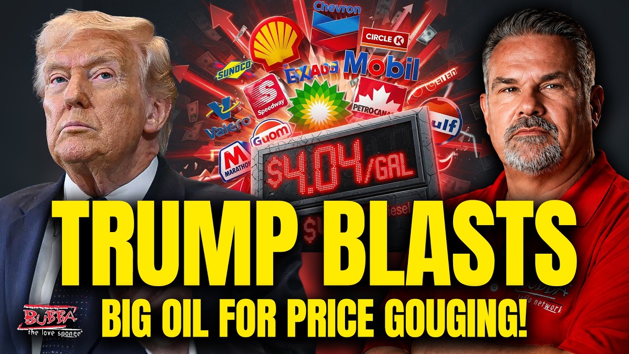 TRUMP BLAST BIG OIL FOR PRICE GOUGING! - Bubba the Love Sponge&reg; Show | 6/25/2026