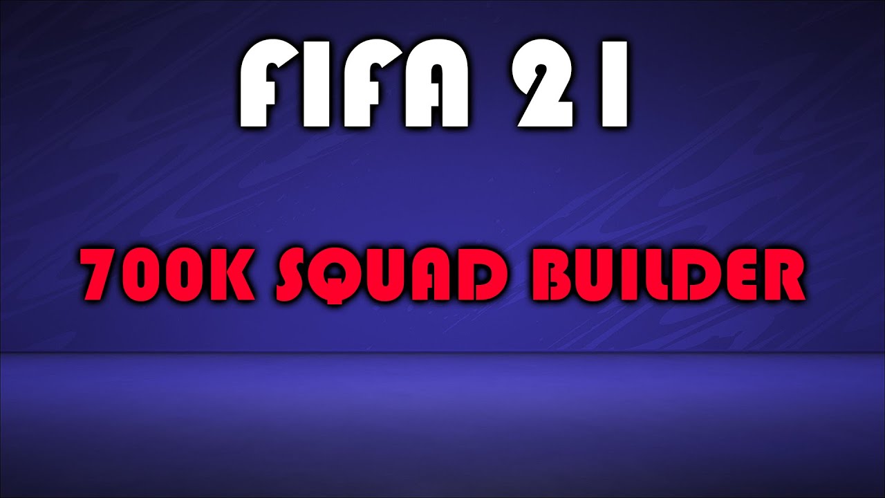 FIFA 21 SQUAD BUILDER 700K SQUAD