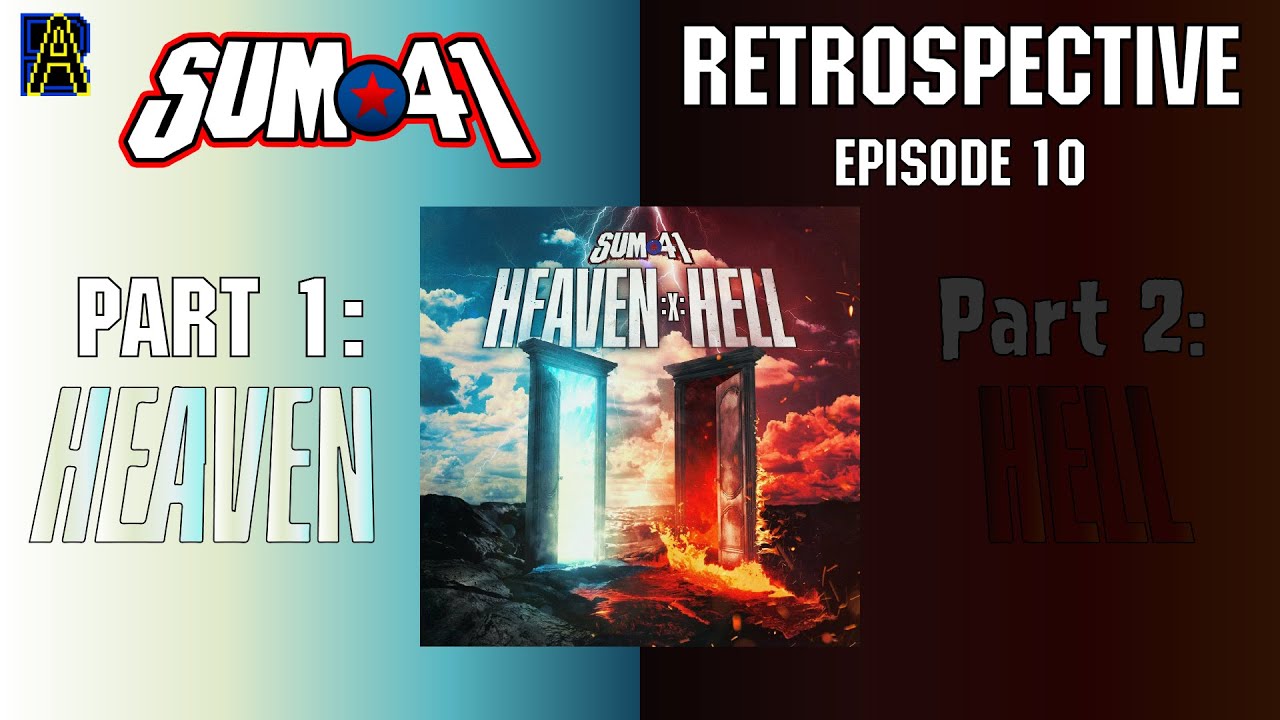 Sum 41 Retrospective Episode 10 Pt 1: Heaven - AHDB