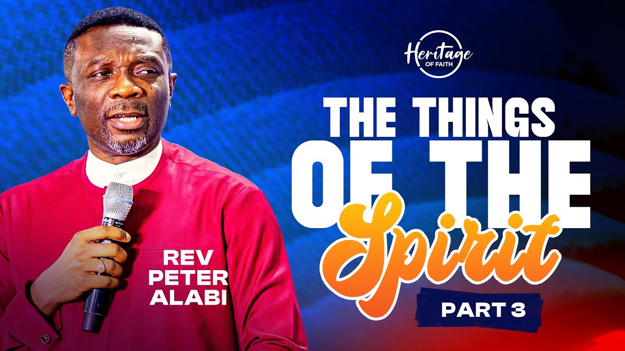 The Things of The Spirit - Part 3 | Rev Peter Alabi | 4th February 2026