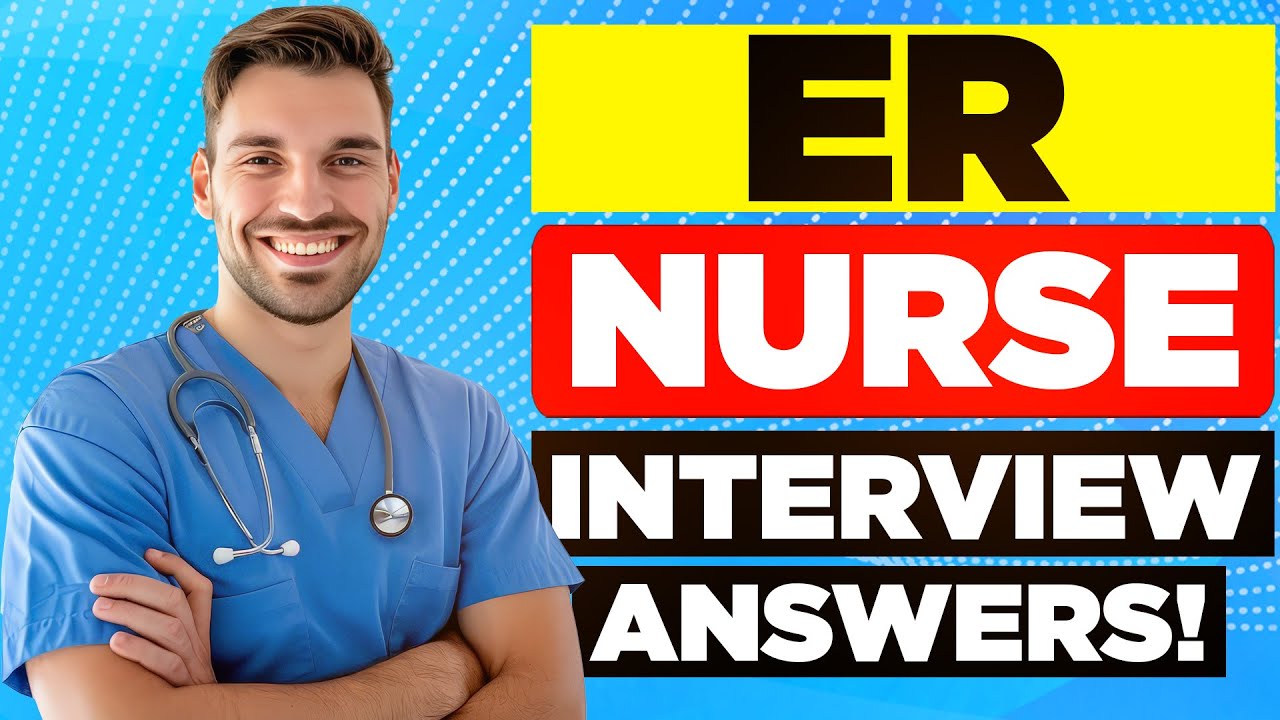 ER (A&E) NURSE INTERVIEW QUESTIONS & ANSWERS (How to PASS an Emergency Room Nurse Interview)