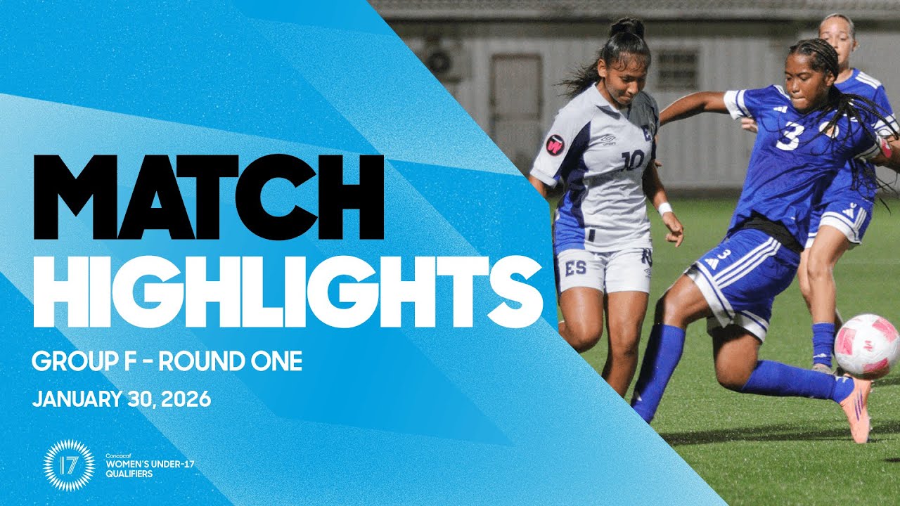 Group F Highlights, January 30 | 2026 Concacaf Women’s Under-17 Qualifiers