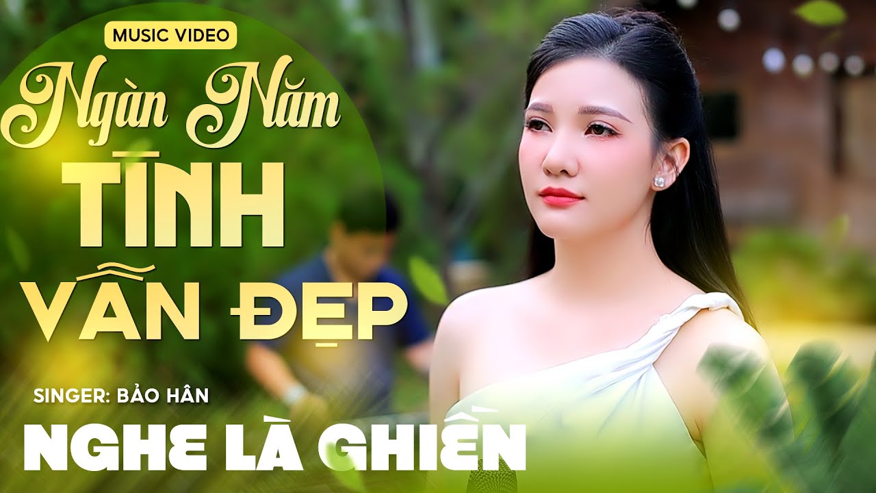 🔥Xuất Hiện Giọng Ca SIÊU HOT 🔥HÔM NAY | Ngàn Năm Tình Vẫn Đẹp - Bảo Hân