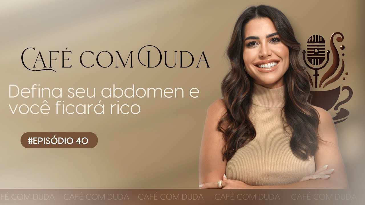 Defina seu abdomen e você ficará rico  | Café com Duda #40