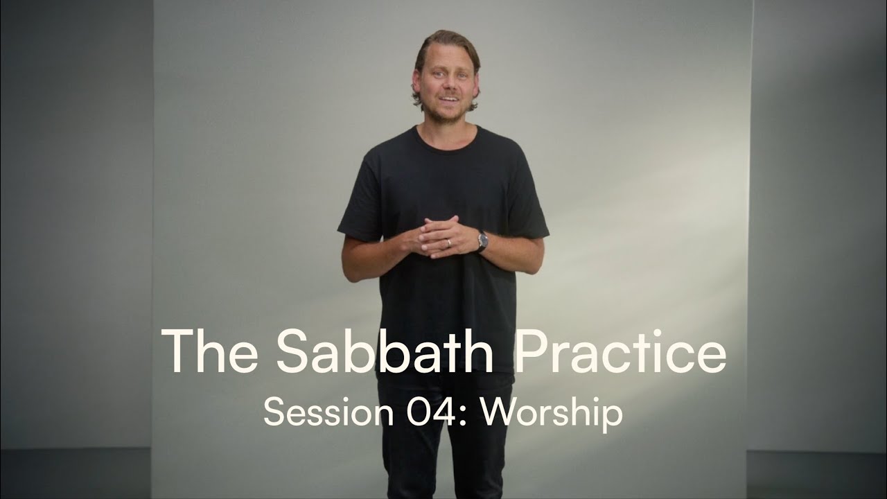 The Sabbath Practice Session 04: Worship