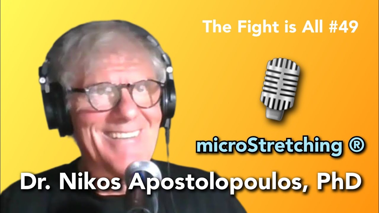 The Fight is All #49 - Dr Nikos Apostolopoulos - microStretching&reg;