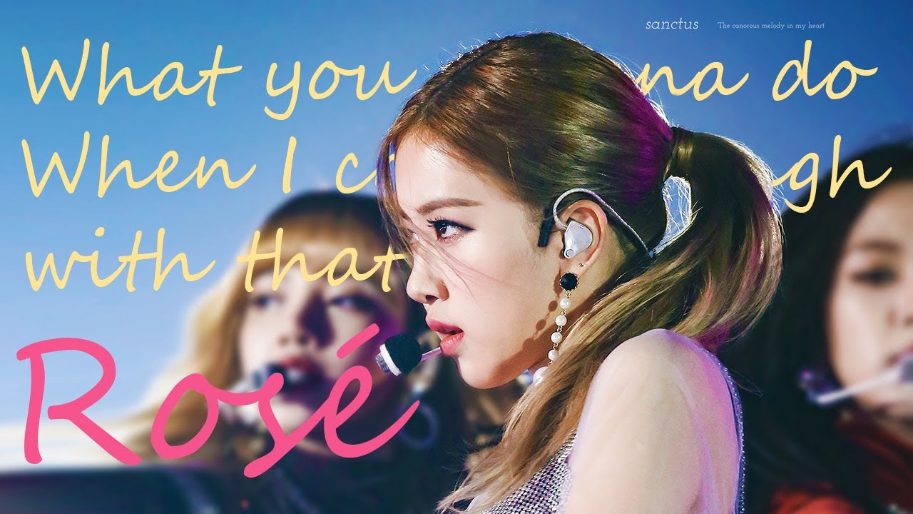 로제 ROSÉ - What you gonna do when I come through with that