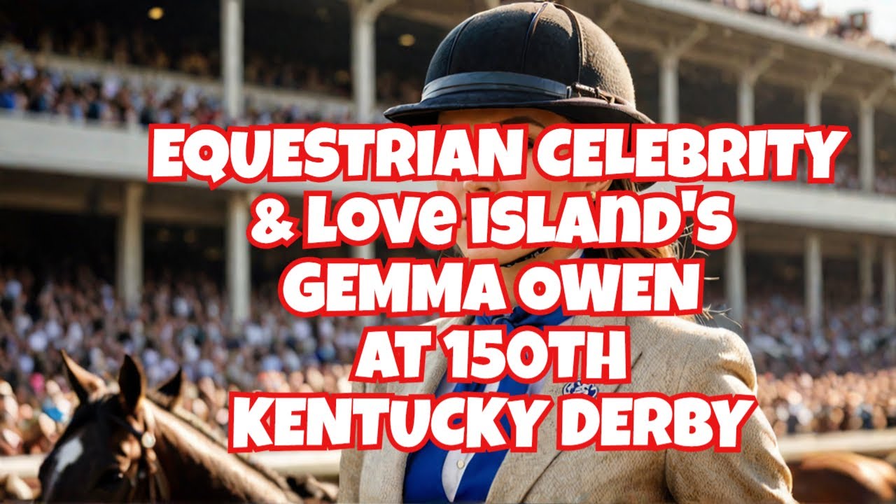 🏇❤🌹GEMMA OWEN&ndash;Equestrian Celebrity-Ky. Derby- MOXIETALK❤🌹🏇