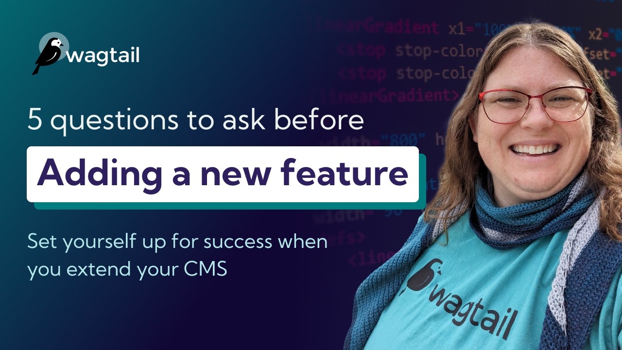 5 questions to ask before adding a new feature to your CMS
