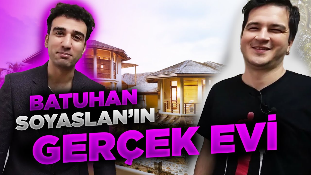 BATUHAN SOYASLAN'IN GER&Ccedil;EK EVİ!