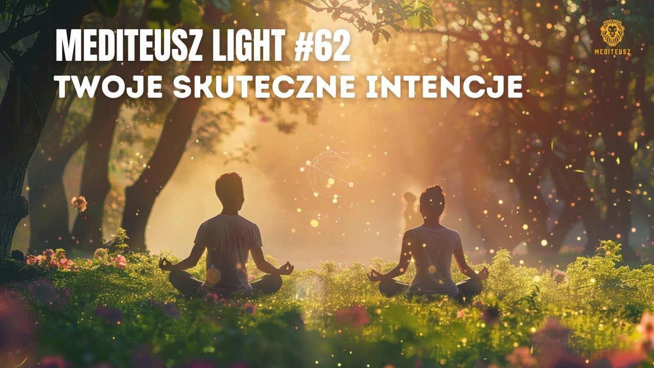 MEDITEUSZ LIGHT #62 TWOJE SKUTECZNE INTENCJE .....