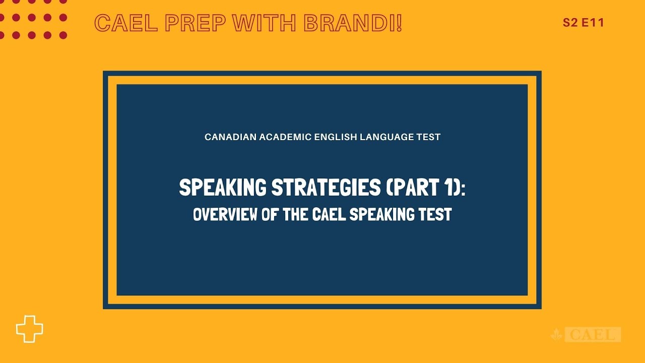 Cael Prep - Speaking Strategies (Part 1): Overview of the CAEL Speaking Test - S2 Ep11