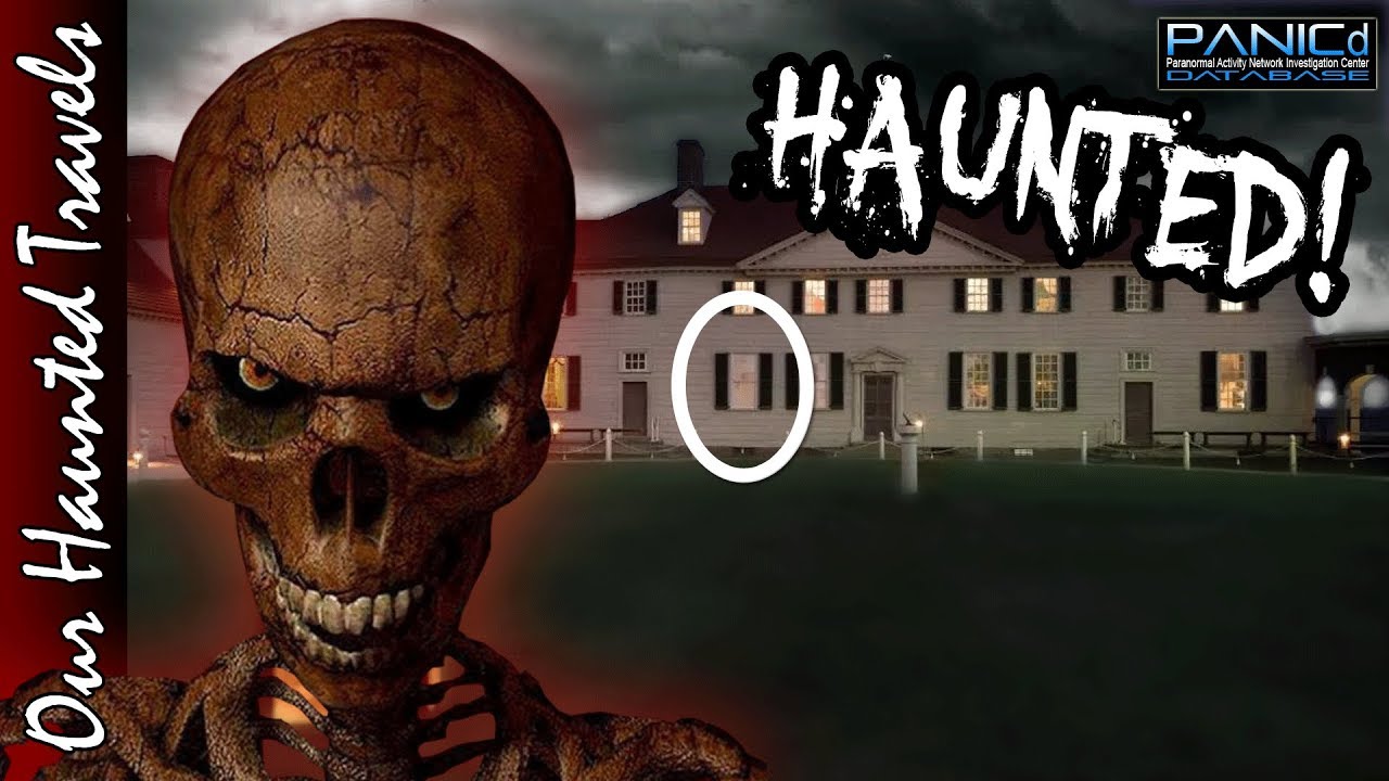 The Haunting of Mount Vernon - Our Haunted Travels