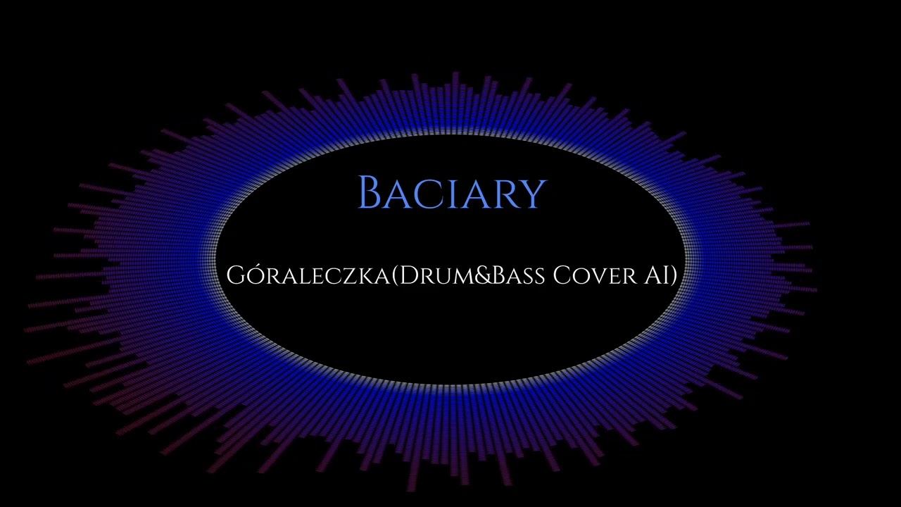 Baciary - G&oacute;raleczka (Drum&Bass Cover AI)