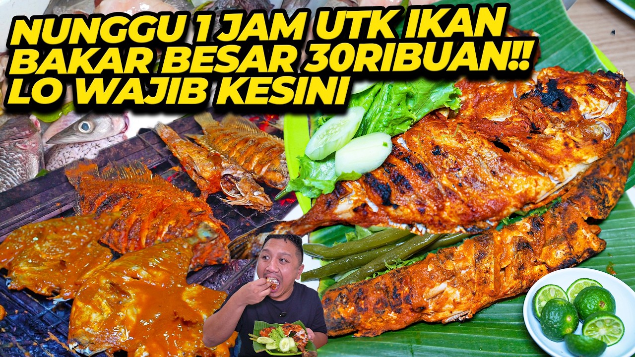NUNGGU 1 JAM UTK IKAN BAKAR BESAR 30RIBUAN!! LO WAJIB KESINI