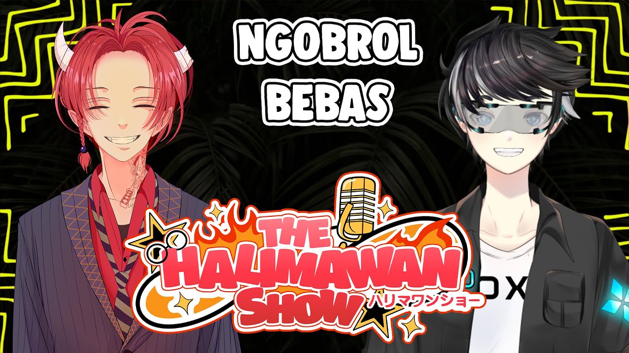 NGOBROL BEBAS BARENG @HwongDesou  - THE HALIMAWAN SHOW