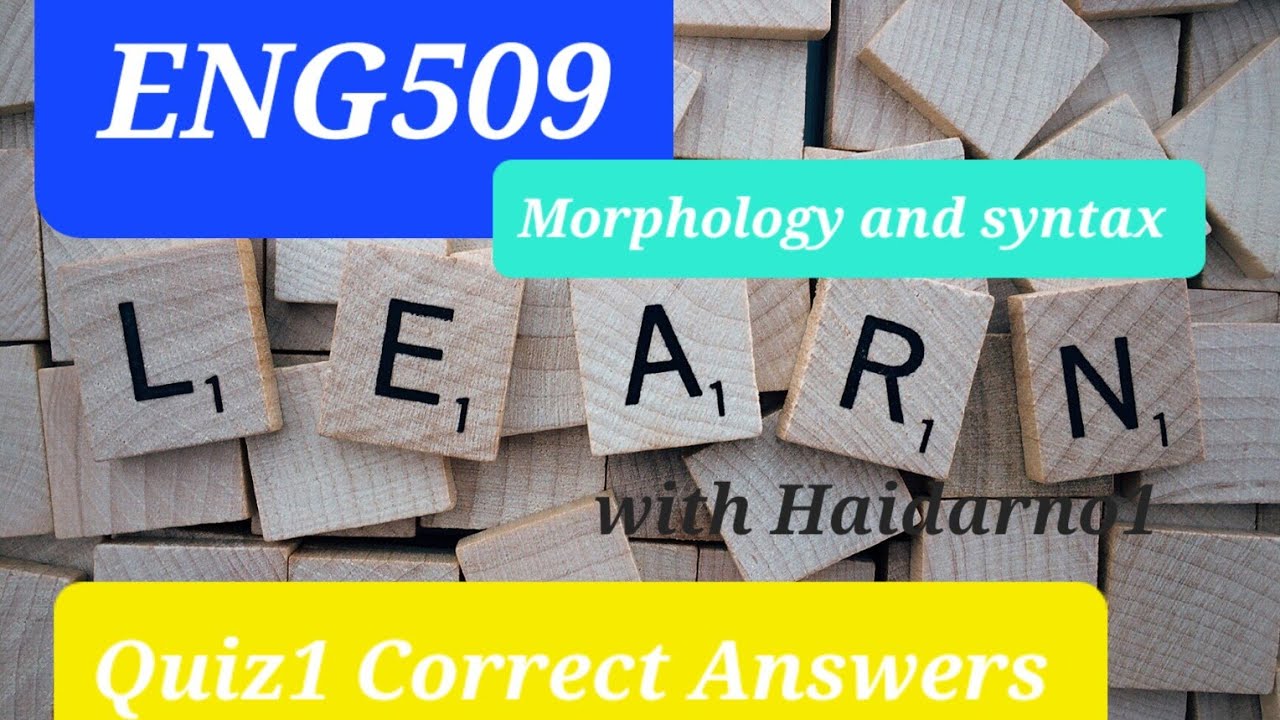 ENG509 Morphology and Syntax (Quiz No. 1) || kindly read description for instructions ||
