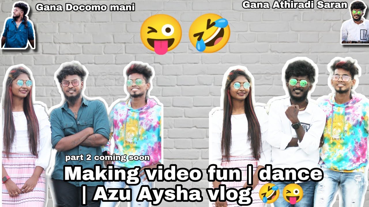 Making video | fun dance with | Gana Athiradi Saran | Gana Docomo mani | Azu Aysha vlog