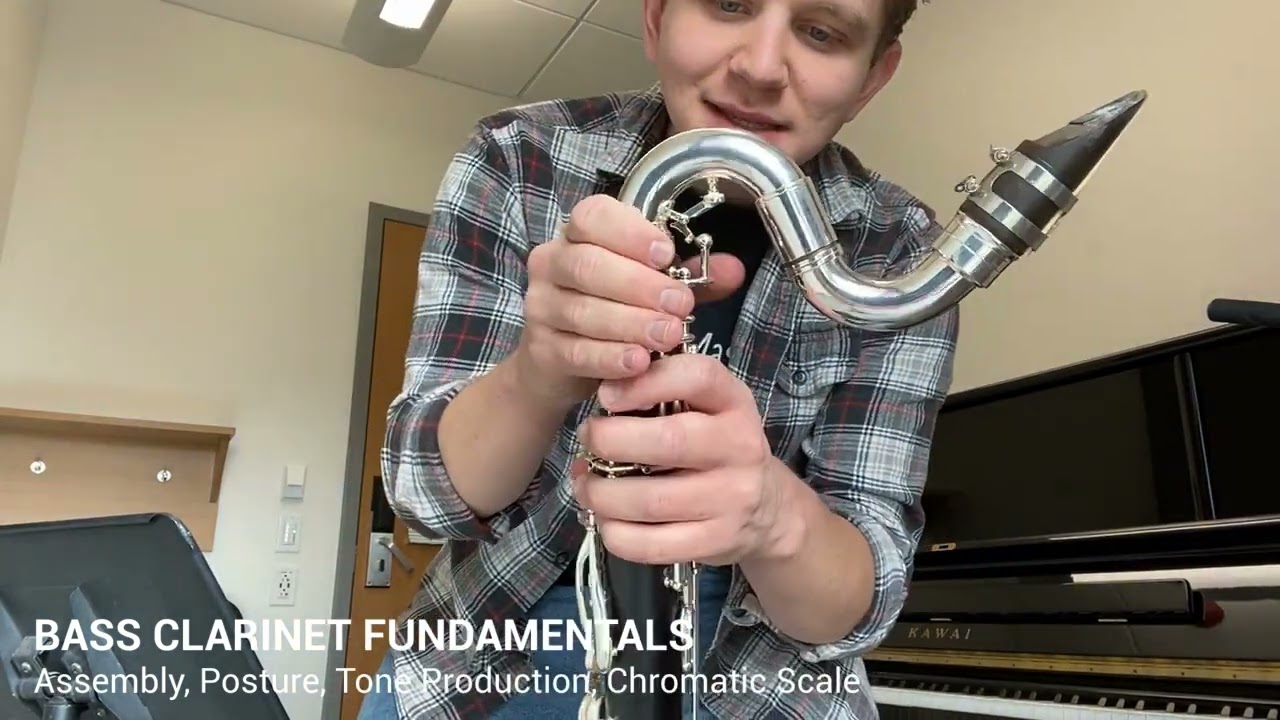 BASS CLARINET FUNDAMENTALS Assembly, Posture, Tone