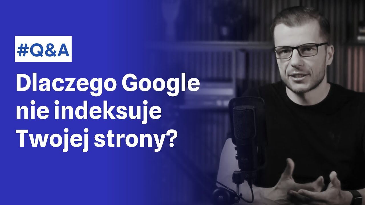 Dlaczego Google nie indeksuje Twojej strony? Poznaj dwa gł&oacute;wne powody
