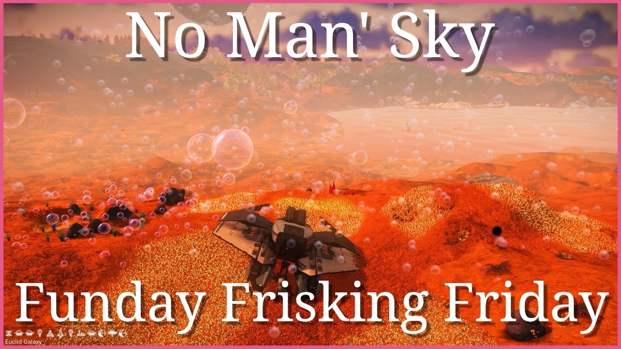 No Man's Sky: Funday Frisking Friday: In Stellar Multitude & Hunting (or Frisking lol) in Euclid.