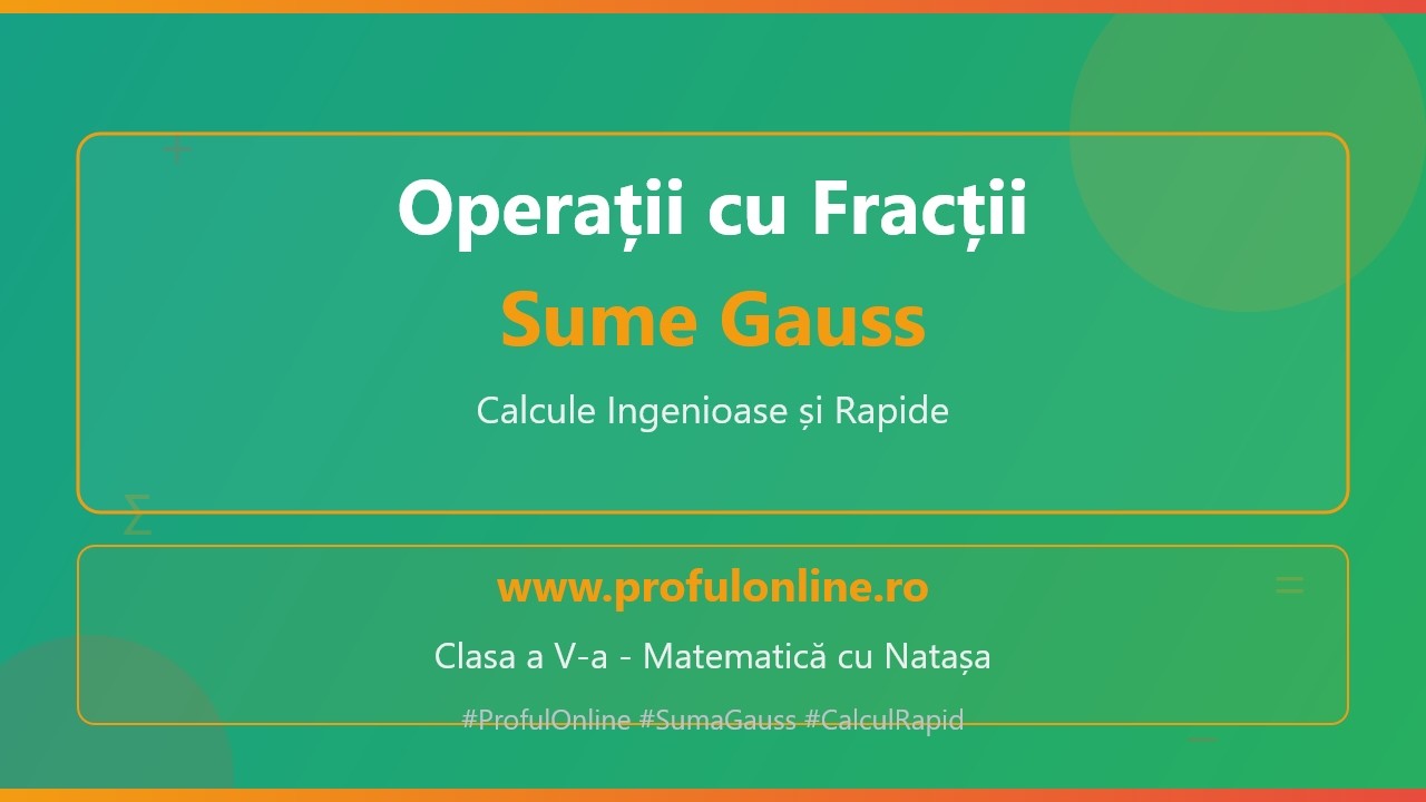 Operații cu Fracții și Sume Gauss - Calcule Ingenioase