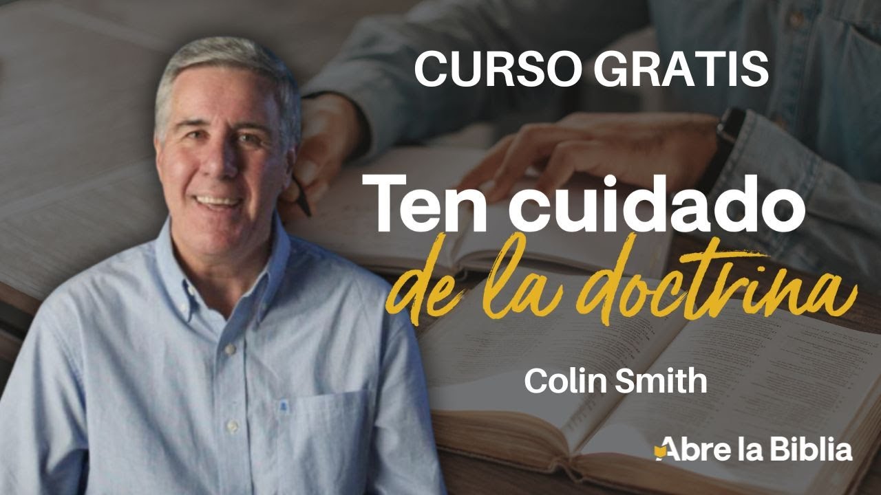 Ten cuidado de la doctrina | Curso gratis sobre la teología | Sesión 1