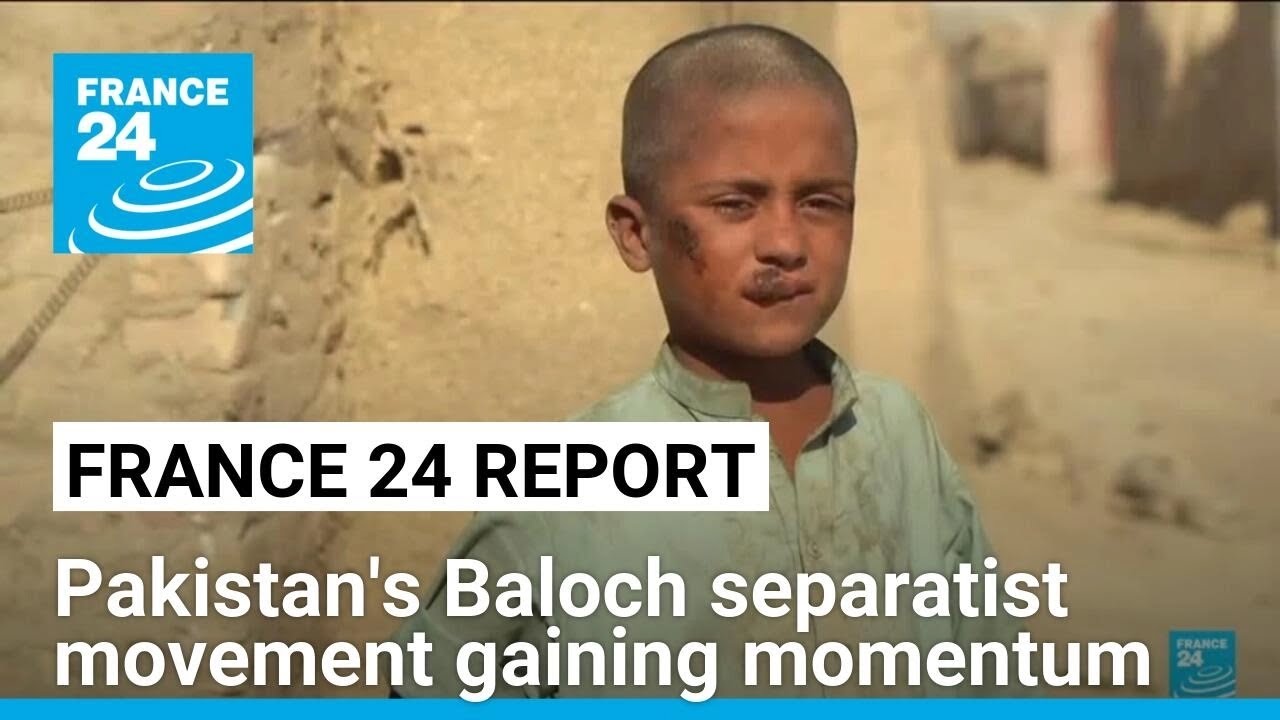 FRANCE 24 report: Pakistan's Baloch separatist movement gaining momentum &bull; FRANCE 24 English