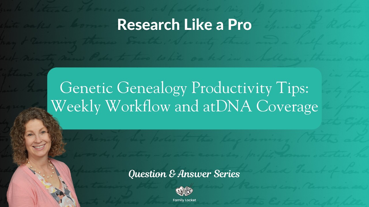 Genetic Genealogy Productivity Tips   Weekly Workflow and atDNA Coverage