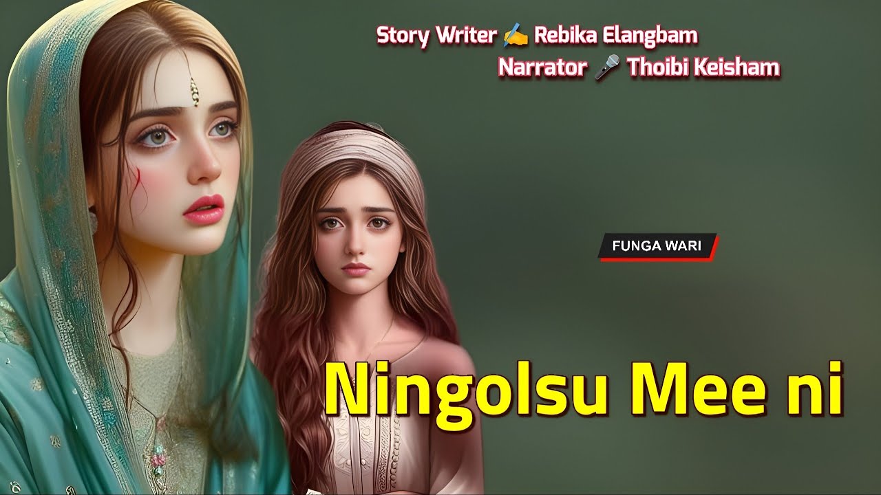 Ningolsu Meeni || Manipuri Phunga Wari || Record 🎤 Thoibi Keisham || Story ✍️ Rebika Elangbam
