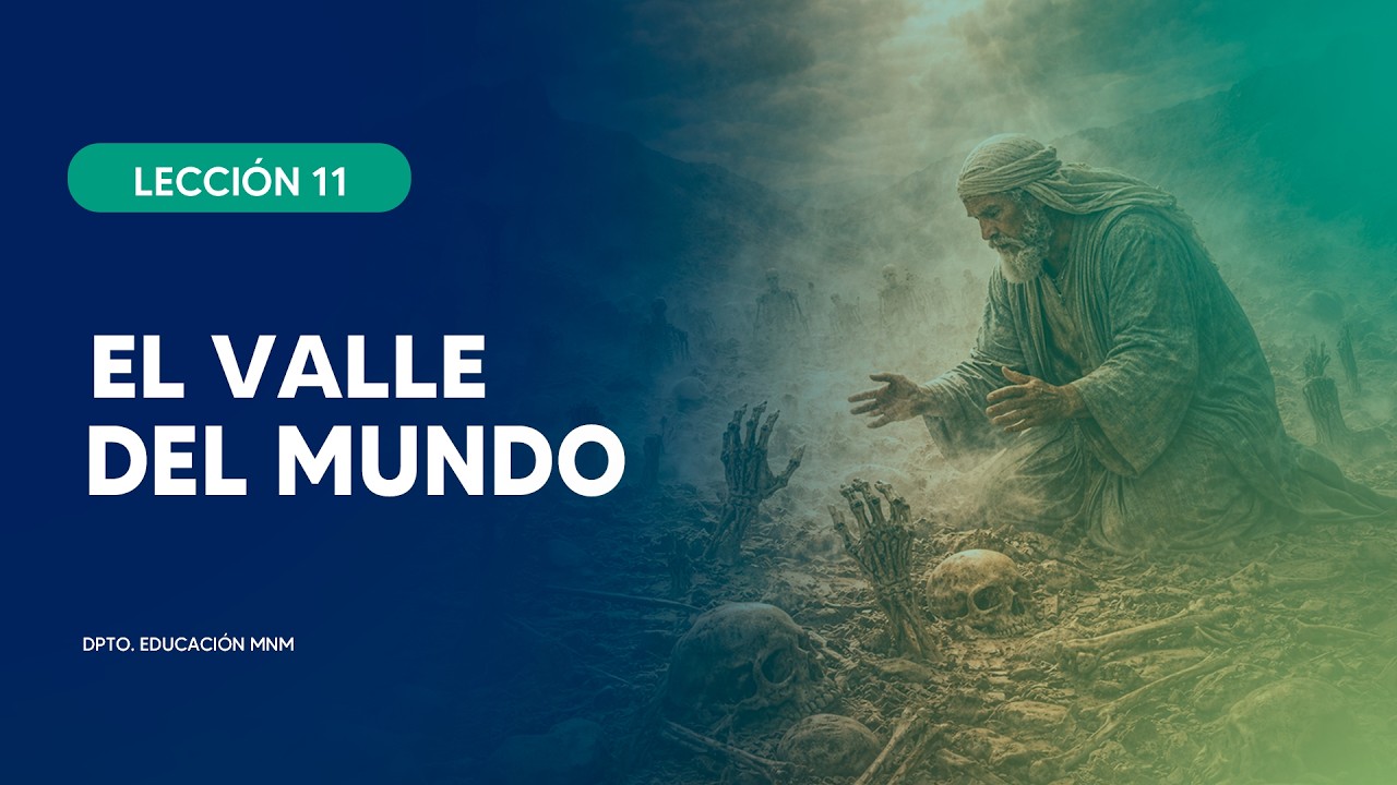LECCIÓN 11 | EL VALLE DEL MUNDO