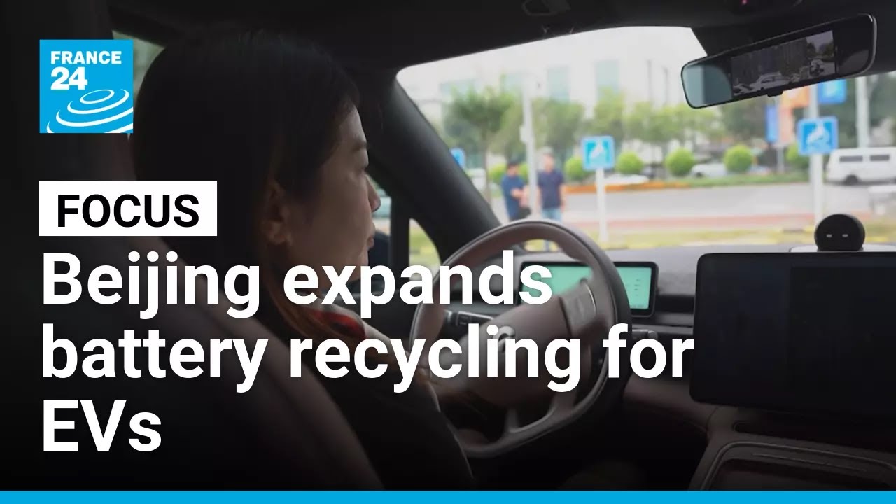Electric vehicles in China: Beijing expands battery recycling &bull; FRANCE 24 English