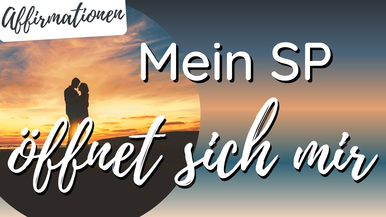 Mein SP öffnet sich mir | Affirmationen | Beziehung | Nähe | Intimität | Gesetz der Annahme