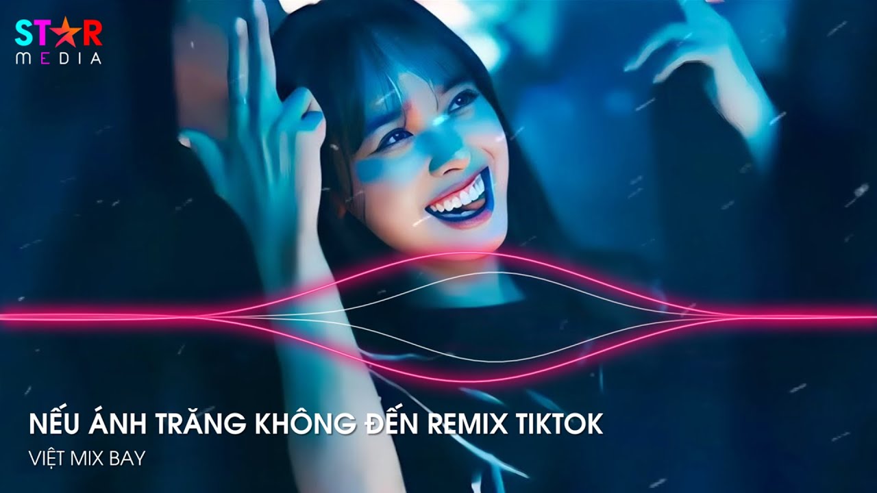 NONSTOP TIKTOK 2024 - NẾU ÁNH TRĂNG KHÔNG ĐẾN ft CÔ GÁI Ở PHƯƠNG XA - FULL SET NHẠC TRUNG QUỐC REMIX