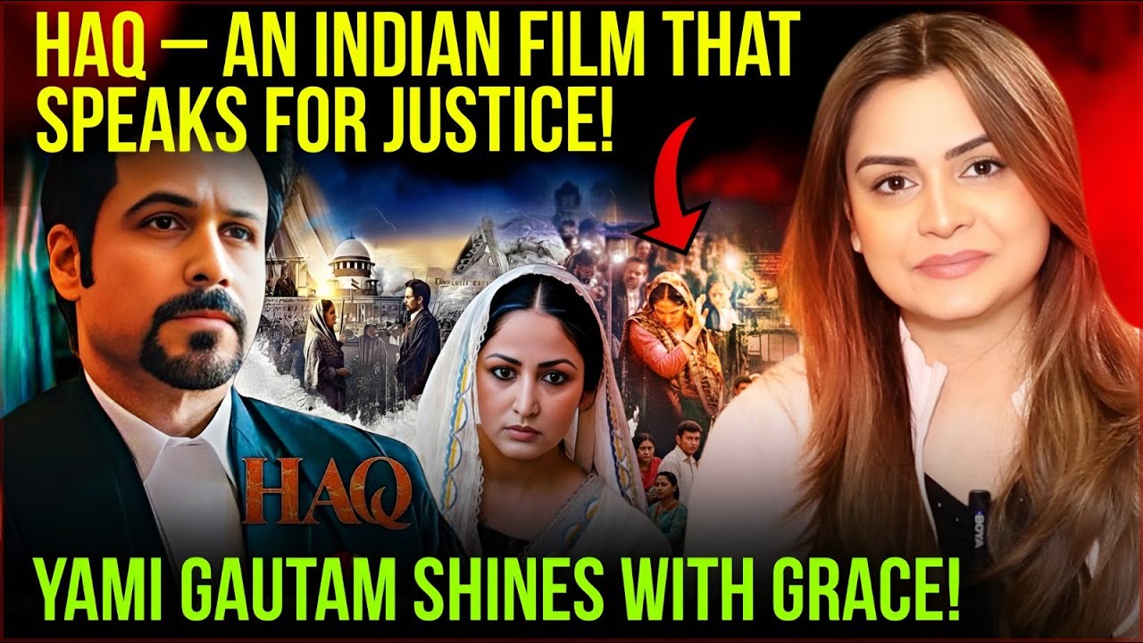 Haq – An Indian Film That Speaks for Justice! Yami Gautam shines with grace! | Saadia Afzaal